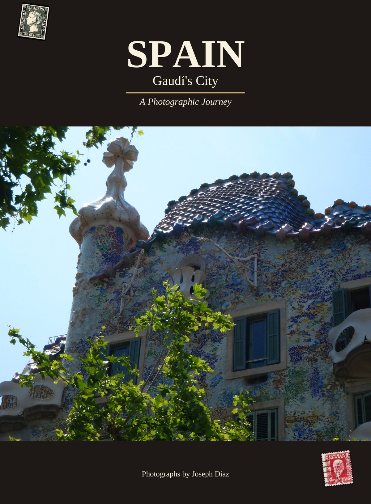 SPAIN Gaudí's City — A Photographic Journey
